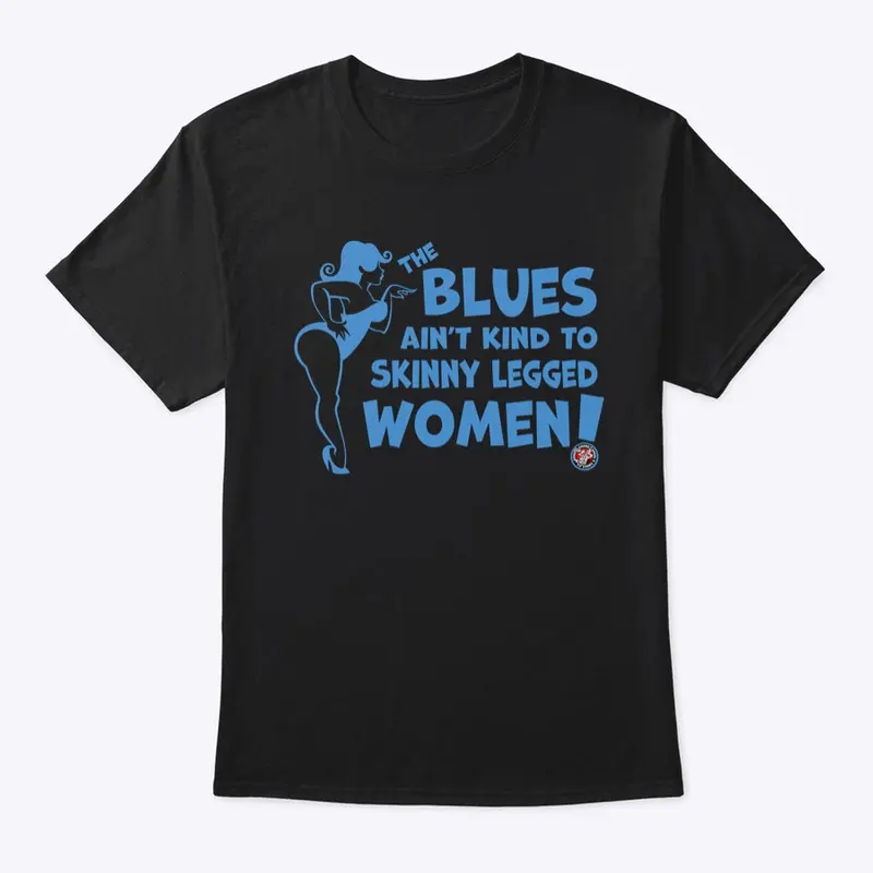 The Blues Ain't Kind to Skinny Leg Women